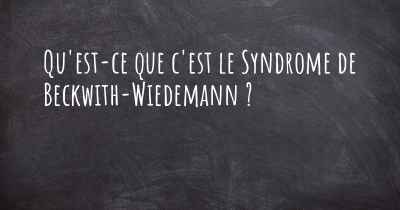Qu'est-ce que c'est le Syndrome de Beckwith-Wiedemann ?