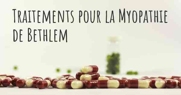 Traitements pour la Myopathie de Bethlem