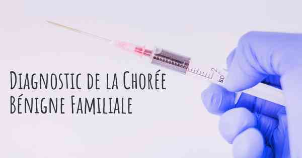 Diagnostic de la Chorée Bénigne Familiale