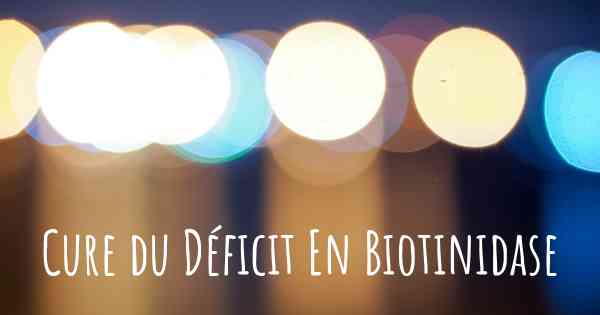 Cure du Déficit En Biotinidase