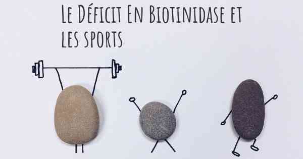 Le Déficit En Biotinidase et les sports