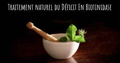 Traitement naturel du Déficit En Biotinidase