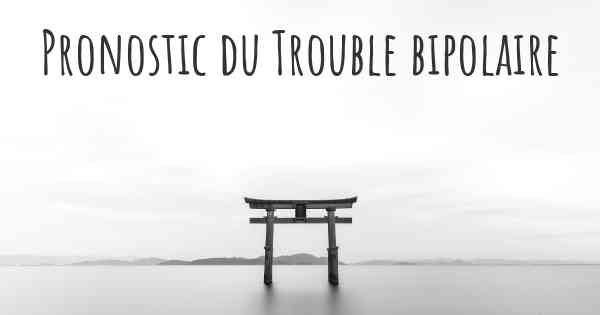 Pronostic du Trouble bipolaire
