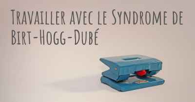 Travailler avec le Syndrome de Birt-Hogg-Dubé