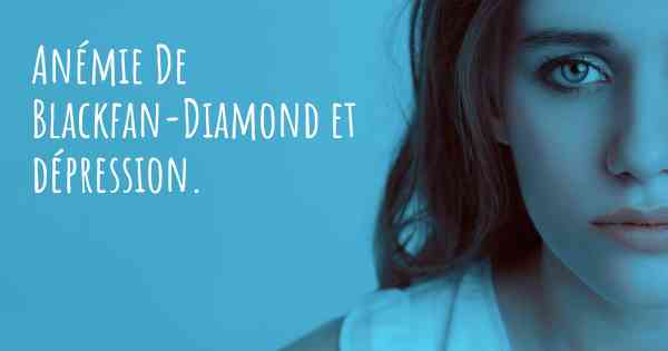 Anémie De Blackfan-Diamond et dépression. 