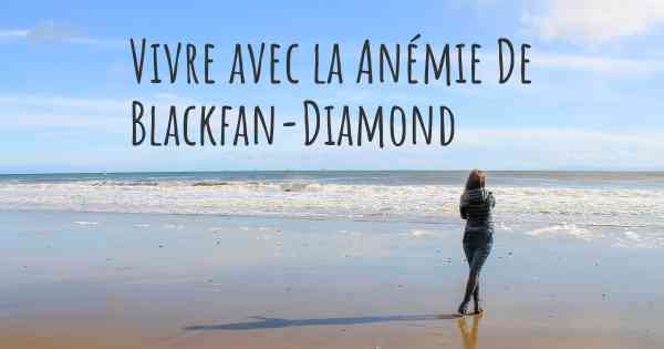 Vivre avec la Anémie De Blackfan-Diamond