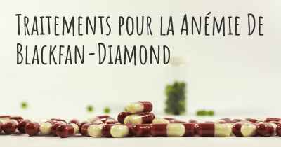 Traitements pour la Anémie De Blackfan-Diamond