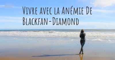Vivre avec la Anémie De Blackfan-Diamond