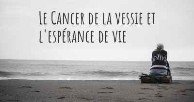 Le Cancer de la vessie et l'espérance de vie