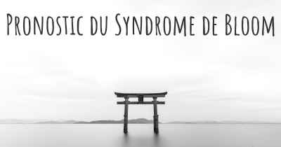 Pronostic du Syndrome de Bloom