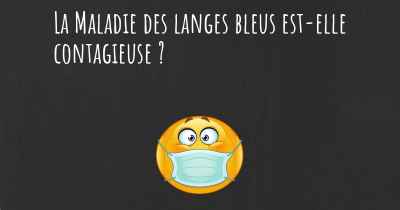 La Maladie des langes bleus est-elle contagieuse ?