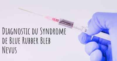 Diagnostic du Syndrome de Blue Rubber Bleb Nevus