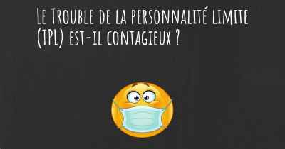 Le Trouble de la personnalité limite (TPL) est-il contagieux ?