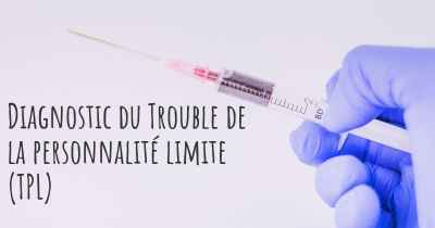 Diagnostic du Trouble de la personnalité limite (TPL)