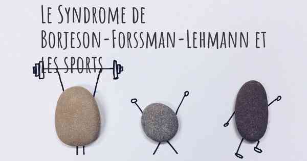 Le Syndrome de Borjeson-Forssman-Lehmann et les sports