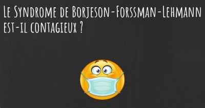 Le Syndrome de Borjeson-Forssman-Lehmann est-il contagieux ?