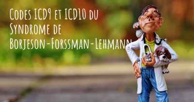 Codes ICD9 et ICD10 du Syndrome de Borjeson-Forssman-Lehmann