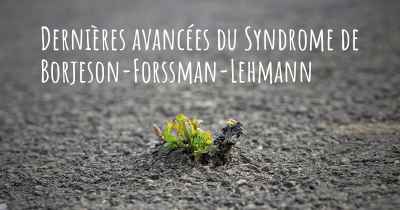 Dernières avancées du Syndrome de Borjeson-Forssman-Lehmann