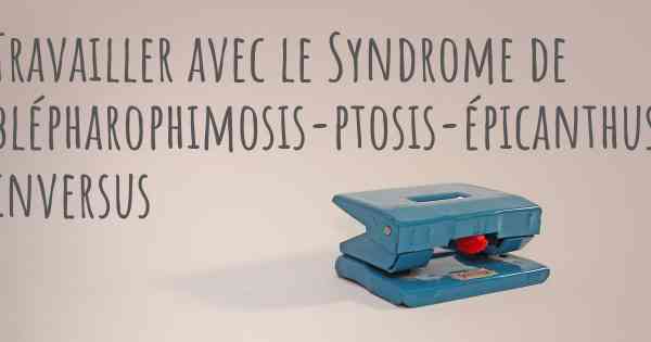 Travailler avec le Syndrome de blépharophimosis-ptosis-épicanthus inversus