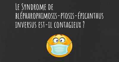 Le Syndrome de blépharophimosis-ptosis-épicanthus inversus est-il contagieux ?