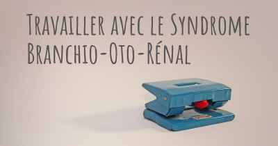 Travailler avec le Syndrome Branchio-Oto-Rénal