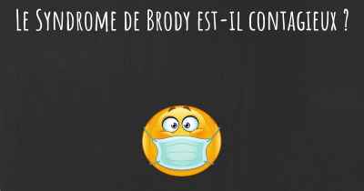 Le Syndrome de Brody est-il contagieux ?