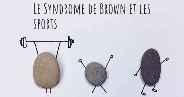 Le Syndrome de Brown et les sports