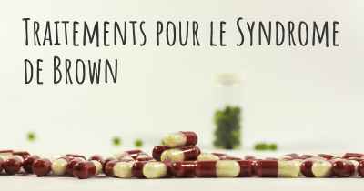 Traitements pour le Syndrome de Brown