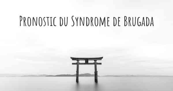 Pronostic du Syndrome de Brugada