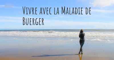 Vivre avec la Maladie de Buerger