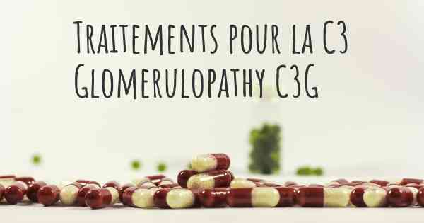 Traitements pour la C3 Glomerulopathy C3G