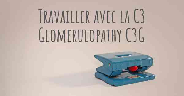 Travailler avec la C3 Glomerulopathy C3G