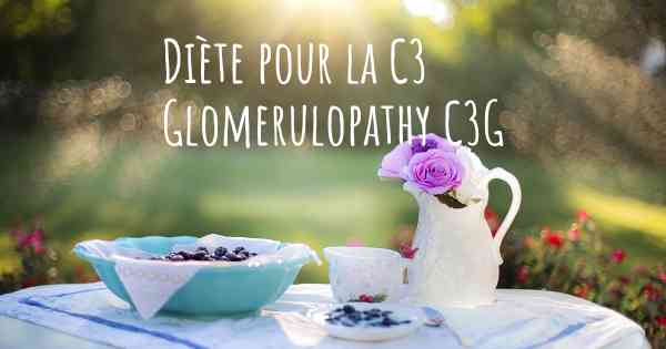 Diète pour la C3 Glomerulopathy C3G