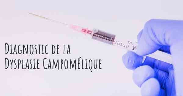 Diagnostic de la Dysplasie Campomélique