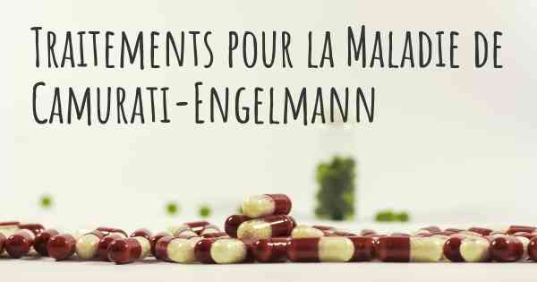 Traitements pour la Maladie de Camurati-Engelmann