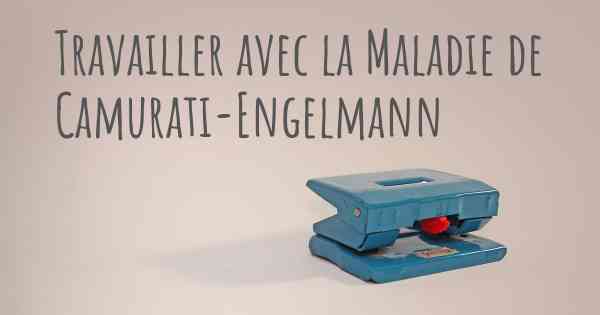 Travailler avec la Maladie de Camurati-Engelmann