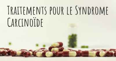 Traitements pour le Syndrome Carcinoïde