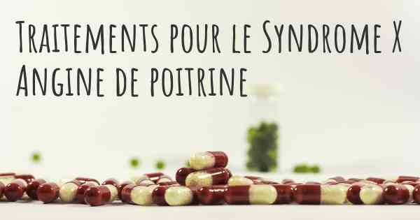 Traitements pour le Syndrome X Angine de poitrine