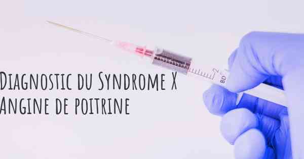 Diagnostic du Syndrome X Angine de poitrine