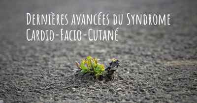 Dernières avancées du Syndrome Cardio-Facio-Cutané