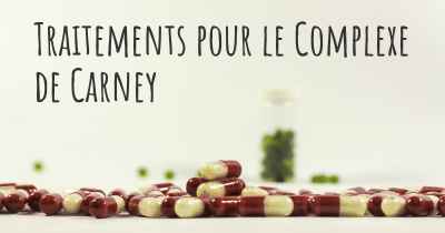 Traitements pour le Complexe de Carney