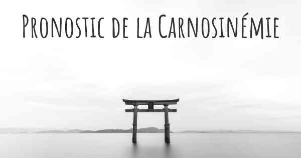 Pronostic de la Carnosinémie