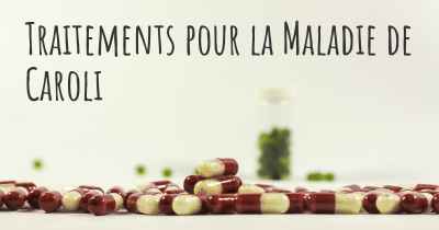 Traitements pour la Maladie de Caroli