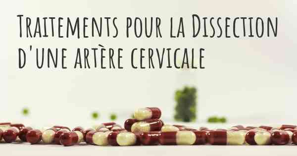 Traitements pour la Dissection d'une artère cervicale