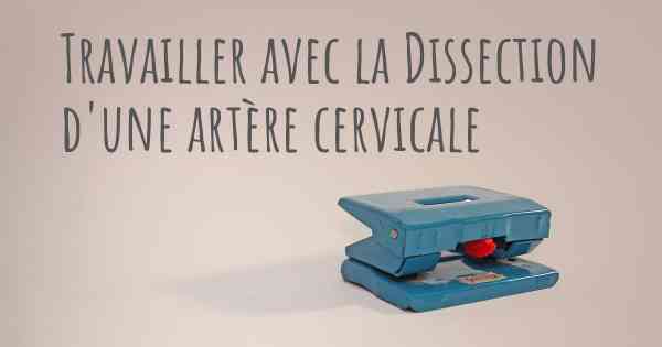 Travailler avec la Dissection d'une artère cervicale