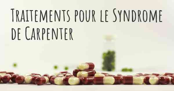 Traitements pour le Syndrome de Carpenter