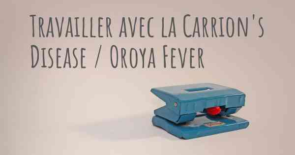 Travailler avec la Carrion's Disease / Oroya Fever