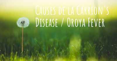 Causes de la Carrion's Disease / Oroya Fever