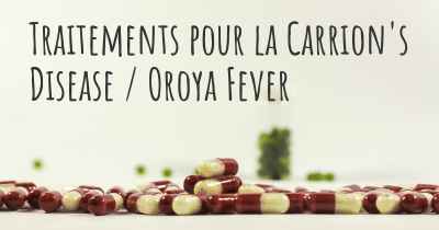 Traitements pour la Carrion's Disease / Oroya Fever