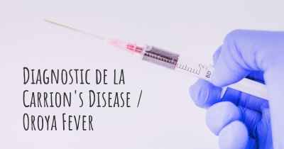 Diagnostic de la Carrion's Disease / Oroya Fever